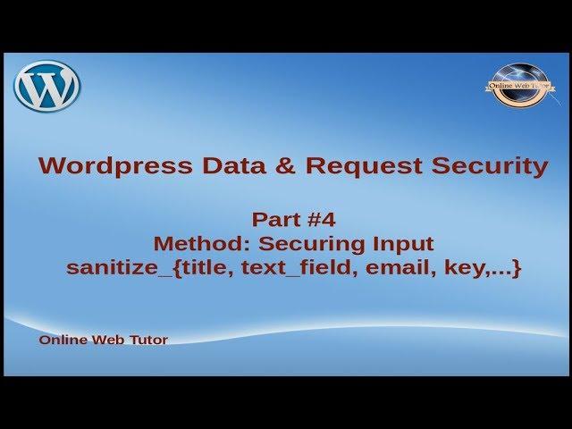 Wordpress Plugin Data & Request Security(#4) | Method: Securing Input (Sanitizing Input)