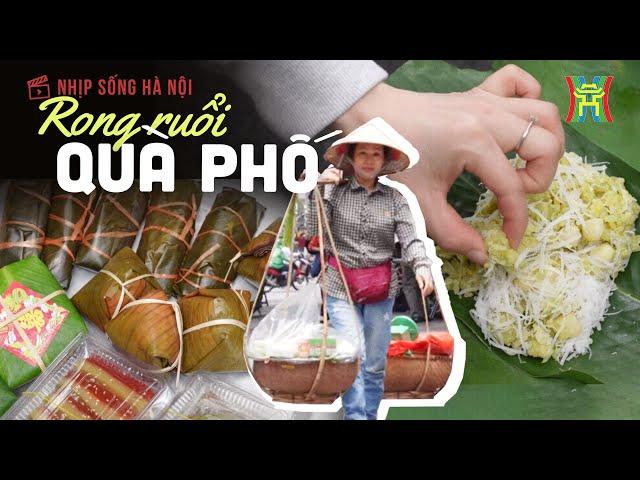 Rong ruổi quà phố | Nhịp sống Hà Nội