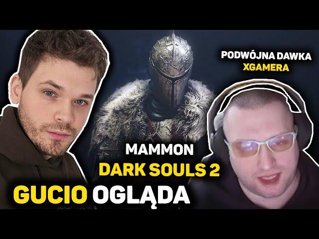 GUCIO OGLĄDA MAMMON DARK SOULS 2 | NABUZOWANY MAMMON |