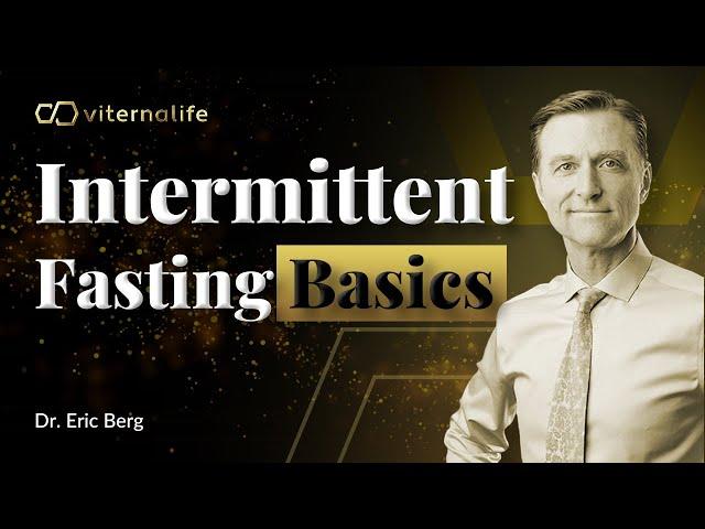 Dr. Eric Berg - Intermittent Fasting Basics