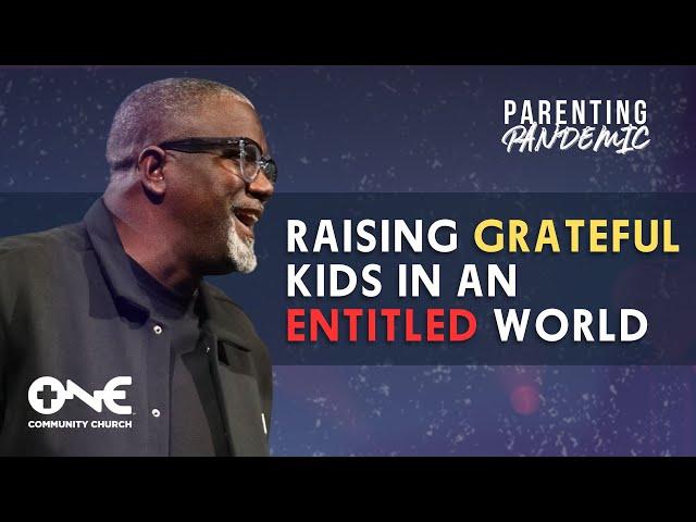 Raising Grateful Kids In An Entitled World | A Message From Dr. Conway Edwards