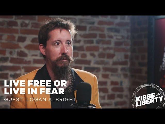 Live Free or Live in Fear | Guest: Logan Albright | Ep 299