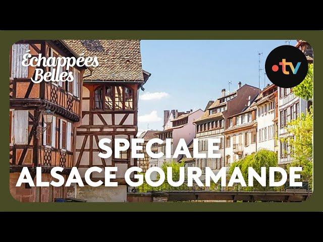 Spéciale Alsace gourmande - Échappées belles