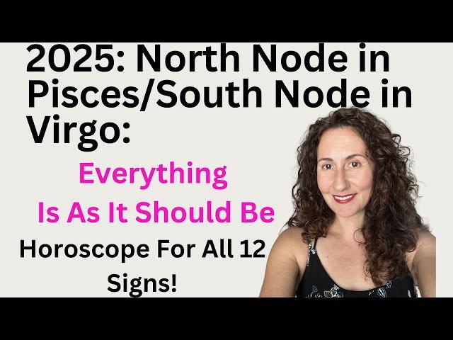 North Node in Pisces/South Node in Virgo: Everything is as it Should Be - Horoscope all 12 Signs!