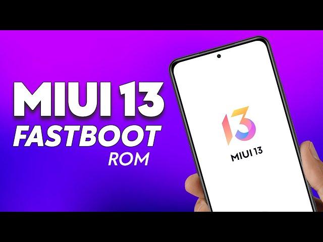 How to Install MIUI 13 FASTBOOT ROM on Xiaomi Phones (2022 Guide)