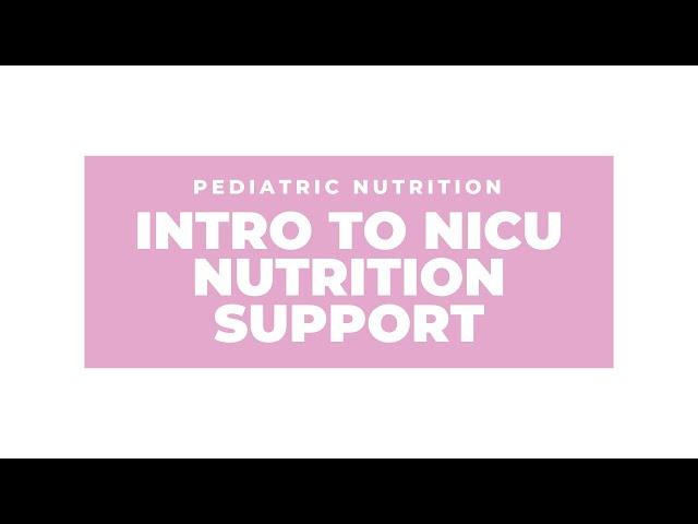 Introduction to NICU Nutrition Support