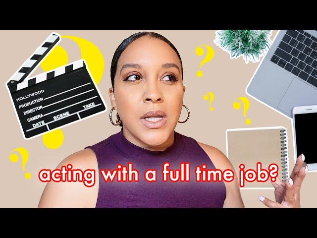 Yes, you can balance a full-time job with acting  - my work life balance tips for actors