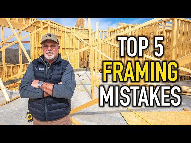 Top 5 Framing MISTAKES I See Builders Make!