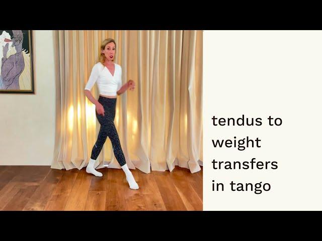 Tendus to Weight Transfers in Tango