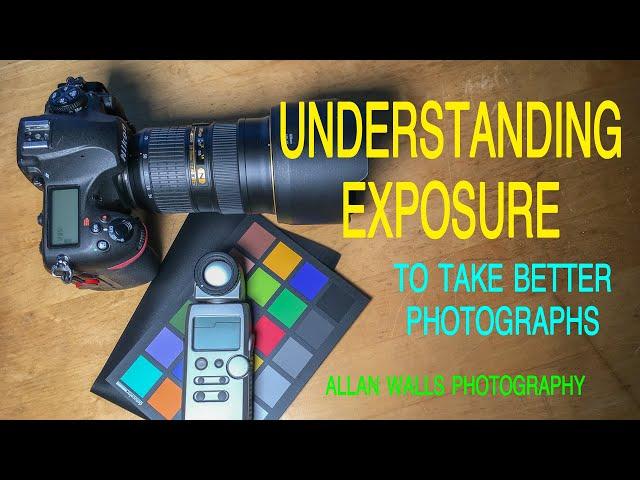 Understanding Exposure - to take better photographs