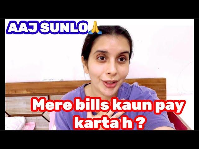 Aaj sunlo | mere bills koun pay karta hai | 