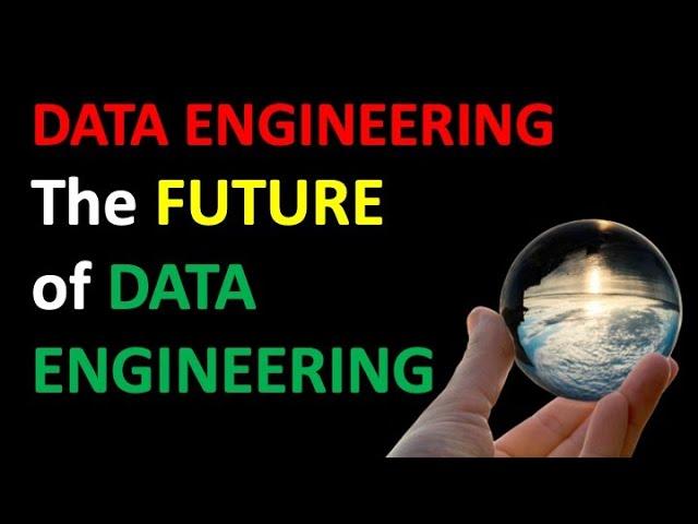 The Future of Data Engineering