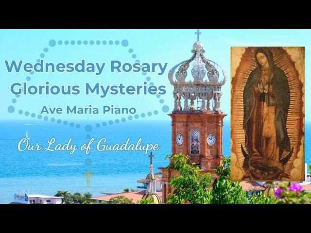 Wednesday Rosary - Glorious Mysteries - Our Lady of Guadalupe at Puerto Vallarta Church w/ Ave Maria