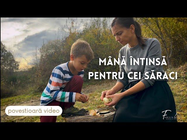 Mână întinsă pentru cei saraci - Povestioară video  |  Familia Lucaci