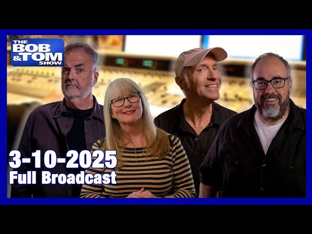 The BOB & TOM Show - March 10, 2025