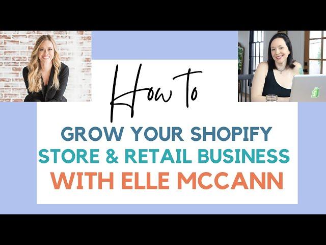 How to Grow Your Shopify Store or Retail Business with Elle McCann
