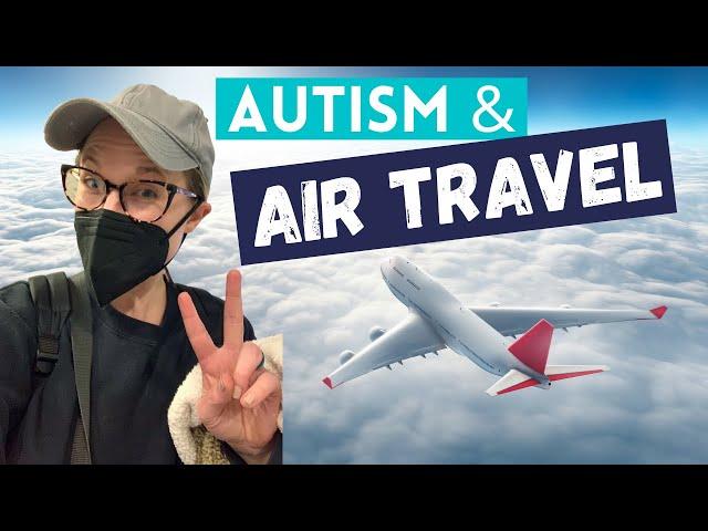 Autism and Air Travel: Strategies for Navigating Social Anxiety and Sensory Overwhelm