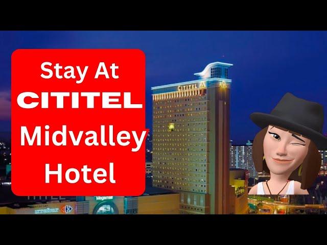 Top 3 Reasons To Stay At The Cititel Midvalley Hotel