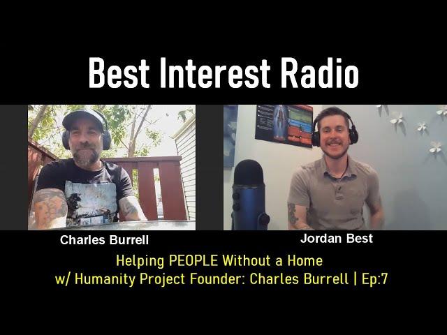 Helping PEOPLE without a Home  w/ Humanity Project Founder: Charles Burrell | Ep:7