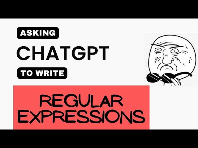 I asked ChatGPT to write me Regular Expressions