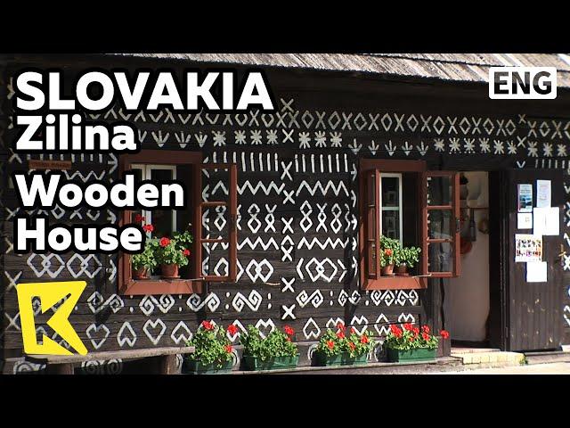 【K】Slovakia Travel-Zilina[슬로바키아 여행-질리나]치치마니 마을의 나무 집/Wooden House/Cicmany Village/UNESCO/Symbol