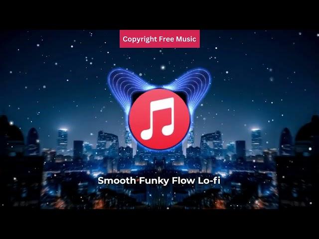 Smooth Funky Flow Lo-fi - NCS - Copyright Free Music