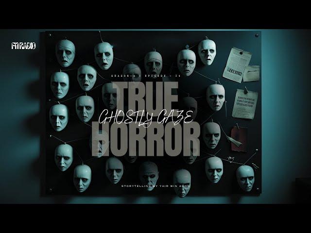 "Ghostly Gaze"(သူတို့ပြောပြတဲ့ အကြောင်းအရာများ Season-4 | Episode-14)