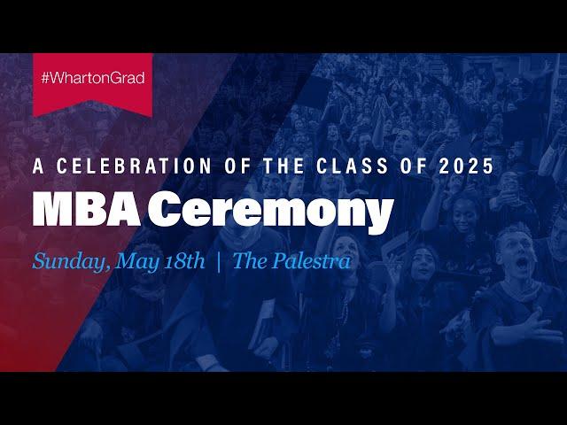 2025 Wharton MBA Graduation – Full Ceremony