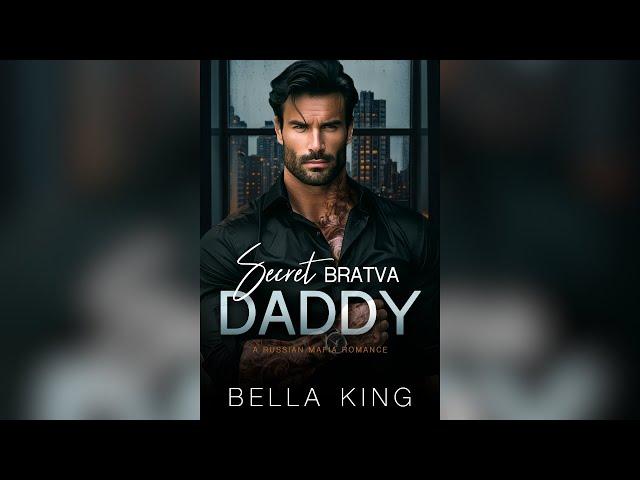 Secret Bratva Daddy by Bella King - Full Mafia Romance Audiobook