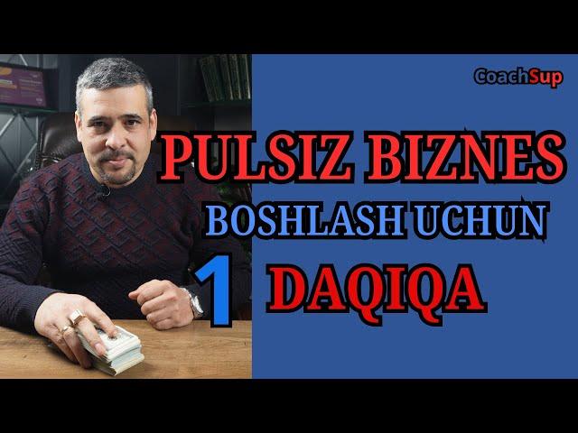 1 DAQIQADA PULSIZ BIZNES BOSHLASH USULINI O'RGANIB OLING! / FARHOD MAMATOV / SARMOYASIZ BIZNES