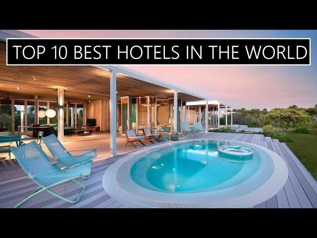 Top 10 best luxury hotels in the world