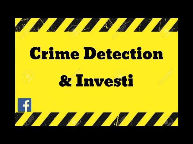 Crime Detection and Investigation