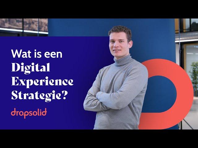 Wat is een Digital Experience Strategie? | Dropsolid Creating Impact