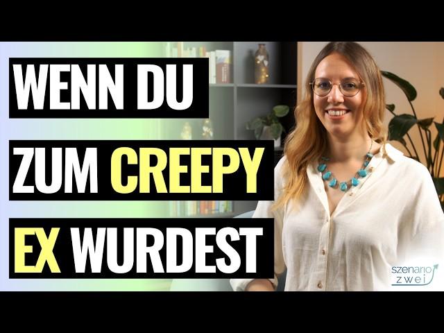 Was tun, wenn du zum Creepy Ex geworden bist [geniale Strategie!]