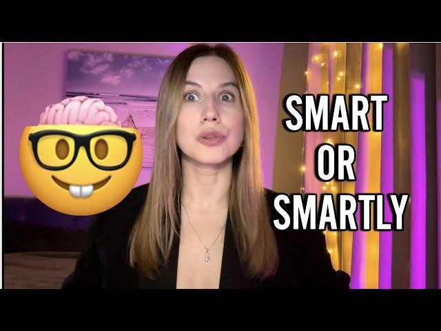 SMART OR SMARTLY 