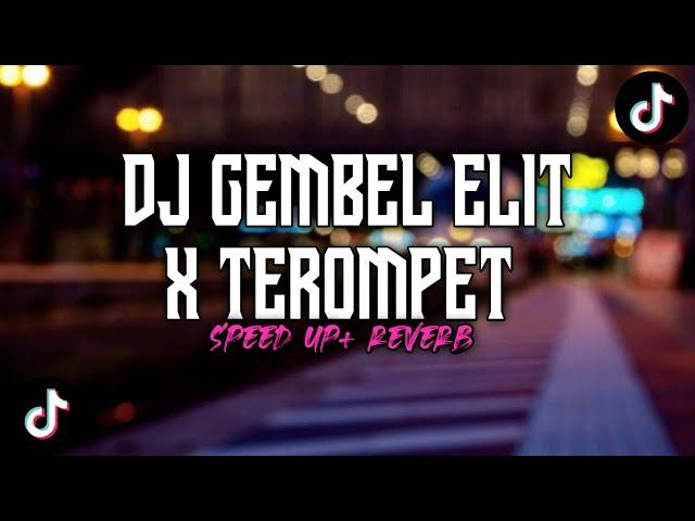 DJ GEMBEL ELIT X TEROMPET viral tiktok (speed up + reverb) 8d audio 