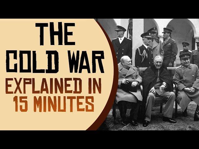 The Cold War Explained in 15 Minutes