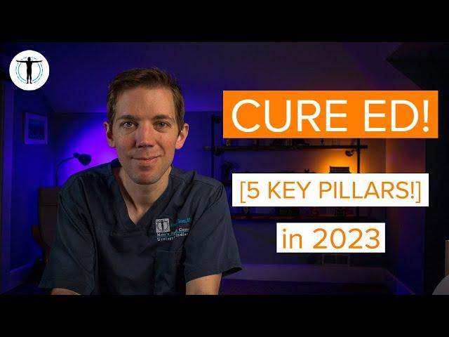 How to CURE ED! [5 KEY Pillars] in 2024