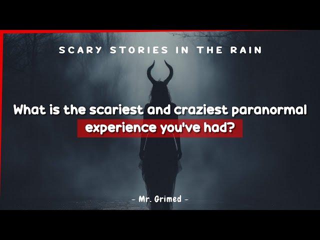 People Tell The Scariest and Craziest Paranormal Experience They've Had | Scary Stories In The Rain