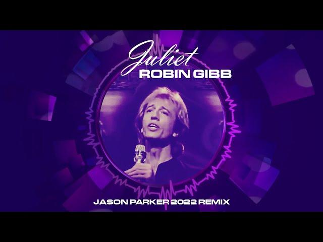 Robin Gibb - Juliet 2022 (Jason Parker Remix Edit)