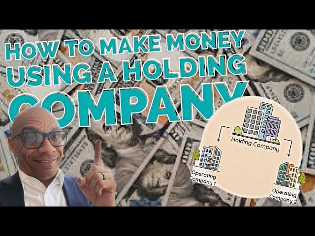 How To Make Money Using A HOLDING COMPANY