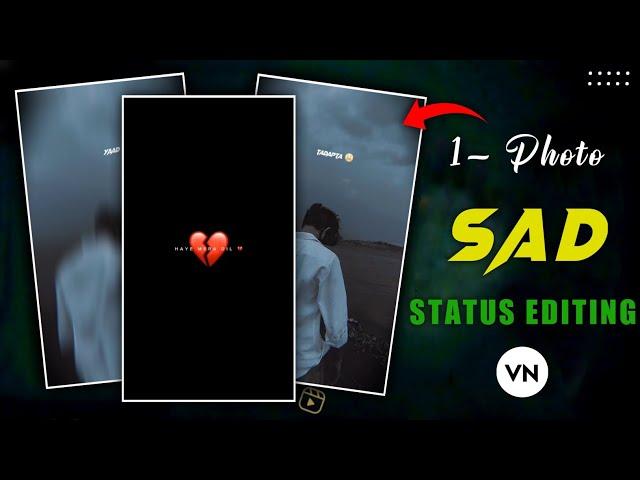 ️‍🩹 1- One Photo Sad Status Video Editing VN | New Sad Status Video Editing