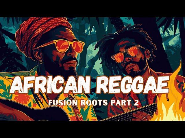 Afro Reggae Roots Fusion Beats | Part 2 | Chill Rhythms & Vibrant Vibes