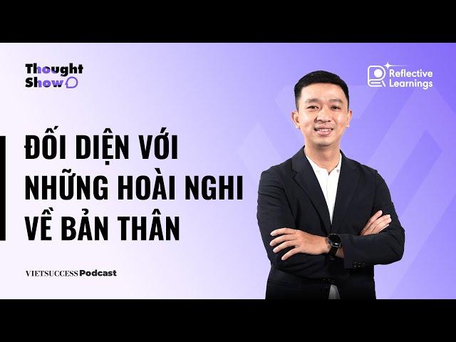 Reflective Growth#5 |Đối diện với những hoài nghi về bản thân|Tân Lê, Former HR Head, KMS Technology