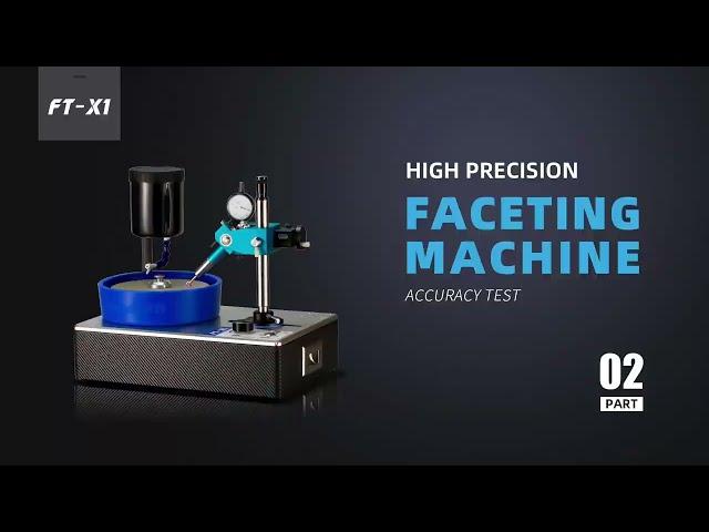 Zhuode Faceting Machine FT-X1 Accuracy  Testing  HIGH PRECISION GEM CUT