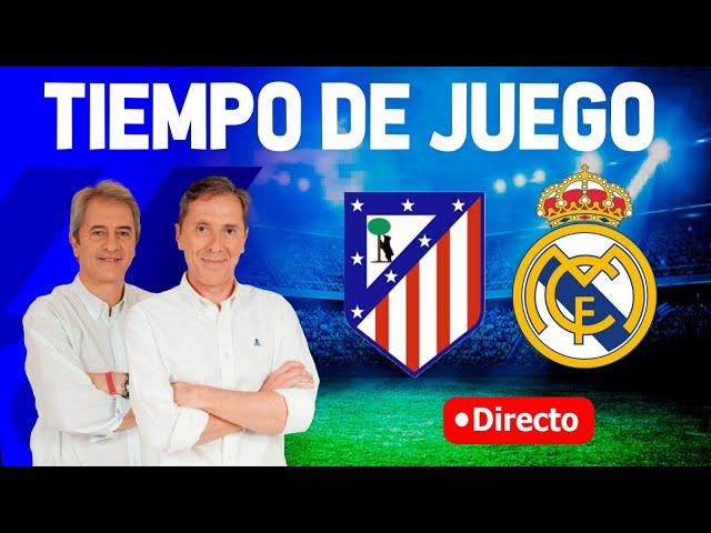 ATLÉTICO DE  MADRID VS REAL MADRID | Tiempo de Juego COPE | Radio Cadena COPE