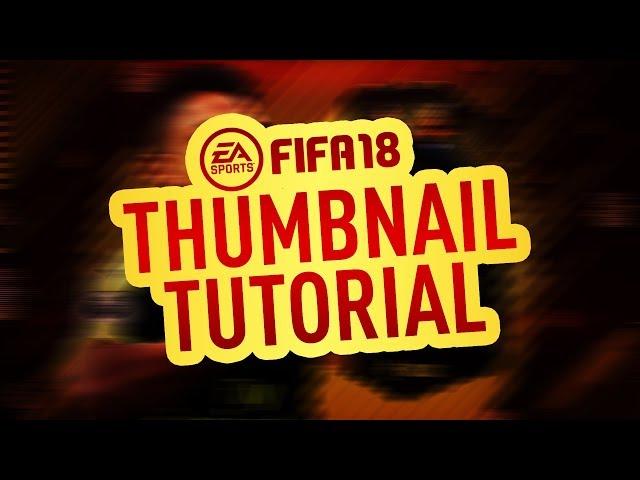 HOW TO MAKE A FUT 18 THUMBNAIL ON PHOTOSHOP| FUT 18 THUMBNAIL TUTORIAL