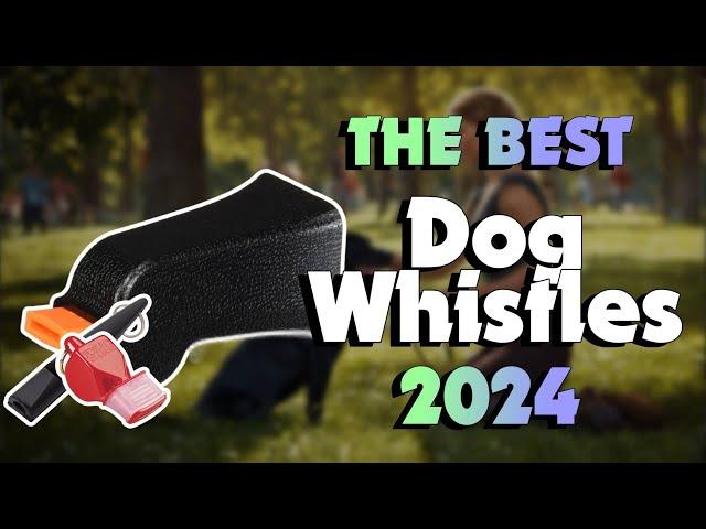 The Best Dog Whistles to Curb Bad Dog Behavior in 2024 - Must Watch Before Buying!