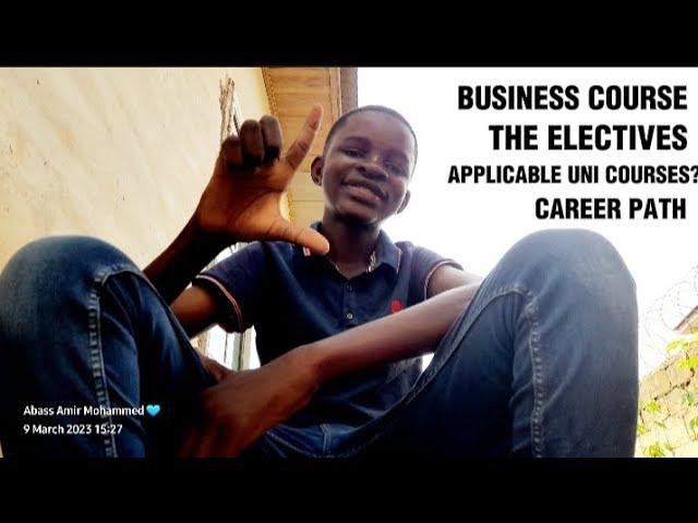 Watch this before Studying the Business course in SHS in Ghana.