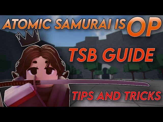 [TSB] Atomic Samurai Needs a Rework | Atomic guide (Techs, tips and tricks)